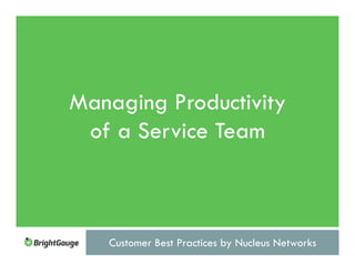 Managing Productivity of a Service Team: Customer Best Practices